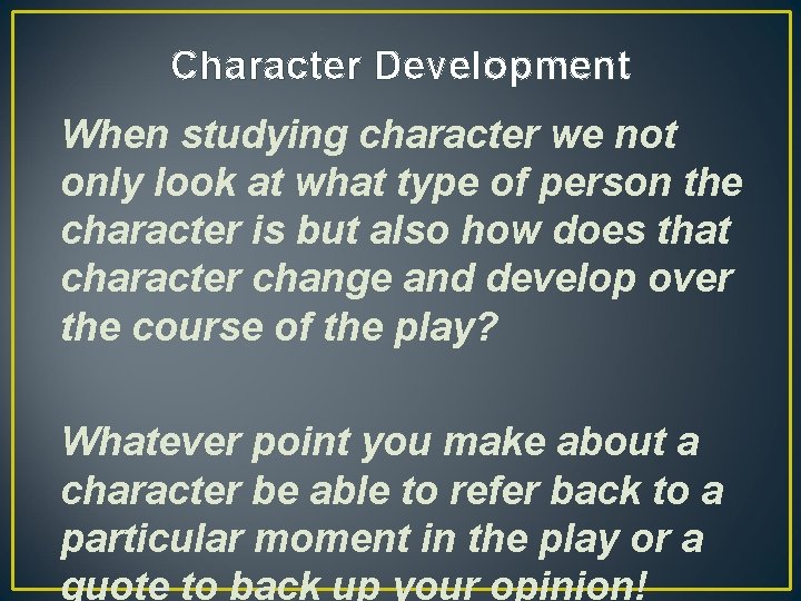 Character Development When studying character we not only look at what type of person
