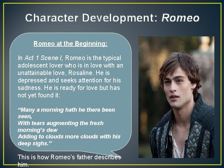 Character Development: Romeo at the Beginning: In Act 1 Scene I, Romeo is the