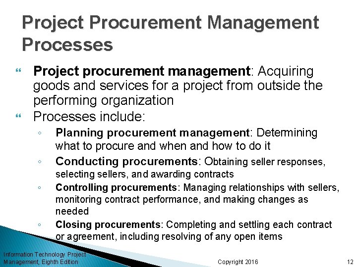 Project Procurement Management Processes Project procurement management: Acquiring goods and services for a project Project Procurement Management Processes Project procurement management: Acquiring goods and services for a project