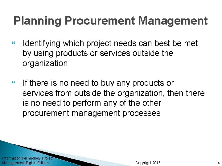 Planning Procurement Management Identifying which project needs can best be met by using products Planning Procurement Management Identifying which project needs can best be met by using products
