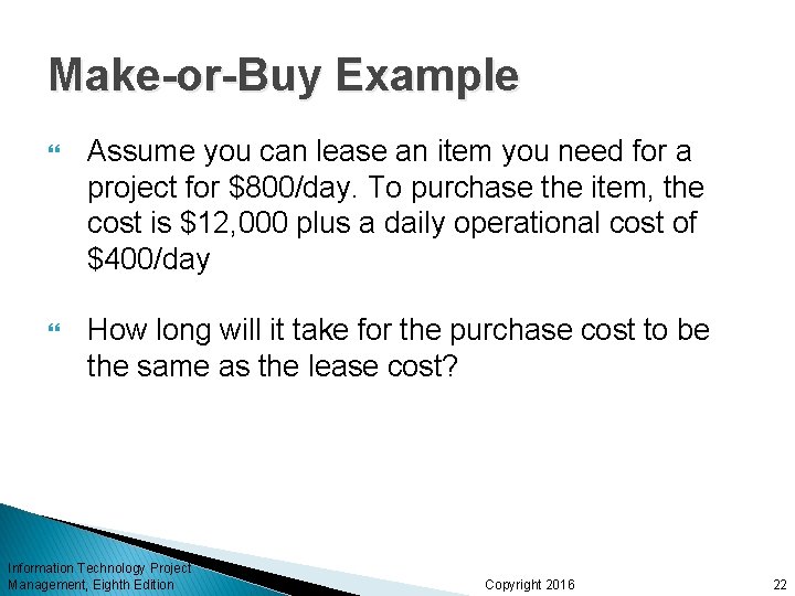 Make-or-Buy Example Assume you can lease an item you need for a project for Make-or-Buy Example Assume you can lease an item you need for a project for
