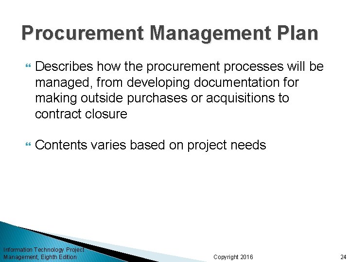 Procurement Management Plan Describes how the procurement processes will be managed, from developing documentation Procurement Management Plan Describes how the procurement processes will be managed, from developing documentation