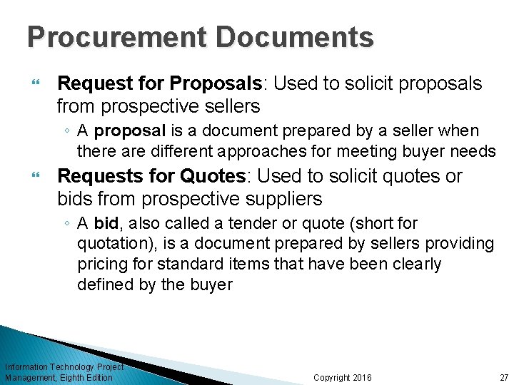Procurement Documents Request for Proposals: Used to solicit proposals from prospective sellers ◦ A Procurement Documents Request for Proposals: Used to solicit proposals from prospective sellers ◦ A