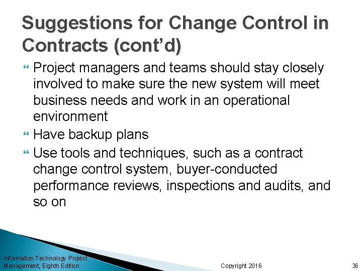Suggestions for Change Control in Contracts (cont’d) Project managers and teams should stay closely Suggestions for Change Control in Contracts (cont’d) Project managers and teams should stay closely