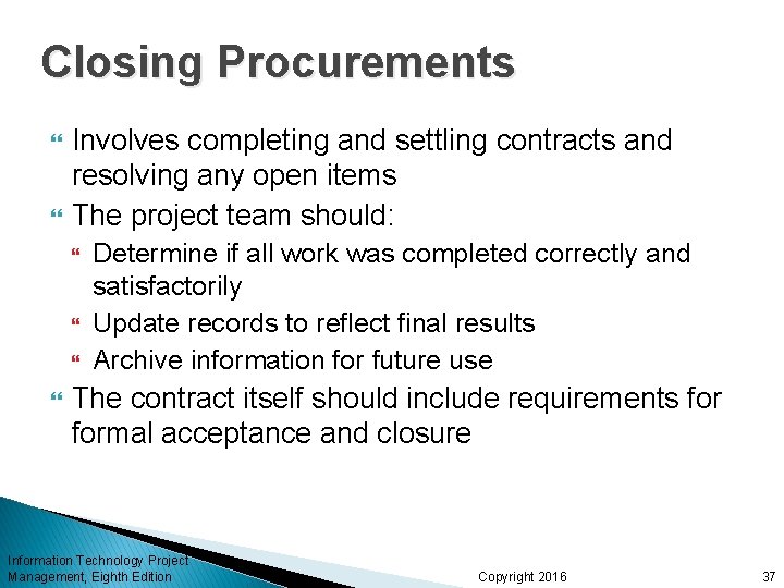 Closing Procurements Involves completing and settling contracts and resolving any open items The project Closing Procurements Involves completing and settling contracts and resolving any open items The project
