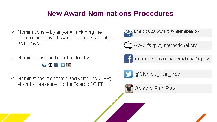 New Award Nominations Procedures ü Nominations – by anyone, including the general public world-wide