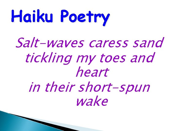 Haiku Poetry Salt-waves caress sand tickling my toes and heart in their short-spun wake