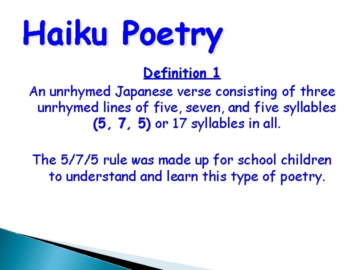 Haiku Poetry Definition 1 An unrhymed Japanese verse consisting of three unrhymed lines of