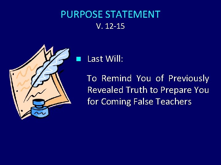 PURPOSE STATEMENT V. 12 -15 n Last Will: To Remind You of Previously Revealed