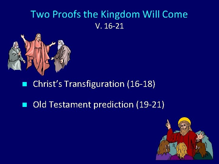 Two Proofs the Kingdom Will Come V. 16 -21 n Christ’s Transfiguration (16 -18)