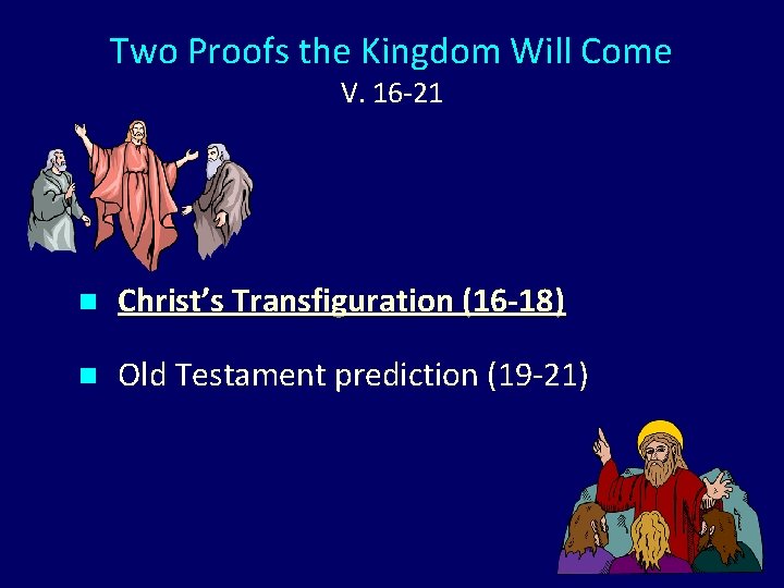 Two Proofs the Kingdom Will Come V. 16 -21 n Christ’s Transfiguration (16 -18)