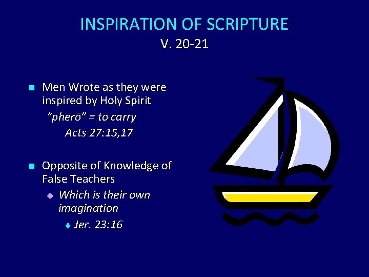 INSPIRATION OF SCRIPTURE V. 20 -21 n Men Wrote as they were inspired by