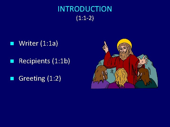 INTRODUCTION (1: 1 -2) n Writer (1: 1 a) n Recipients (1: 1 b)