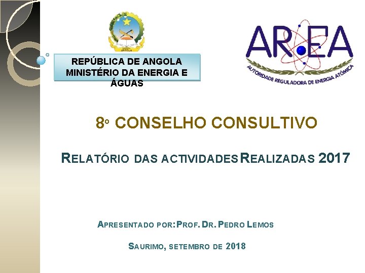 REPÚBLICA DE ANGOLA MINISTÉRIO DA ENERGIA E ÁGUAS 8º CONSELHO CONSULTIVO RELATÓRIO DAS ACTIVIDADES