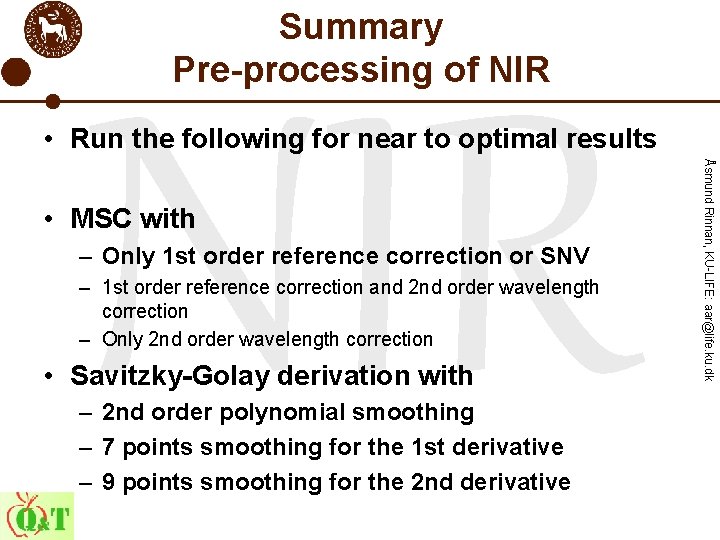 Summary Pre-processing of NIR • Run the following for near to optimal results –