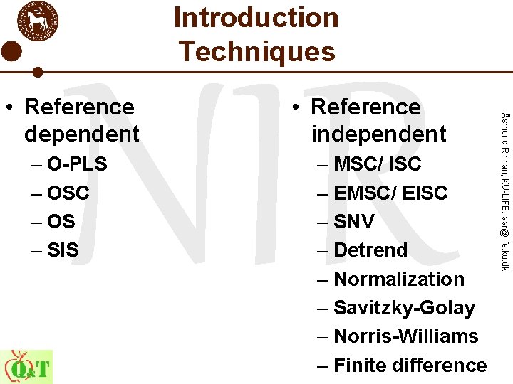 Introduction Techniques – O-PLS – OSC – OS – SIS • Reference independent –