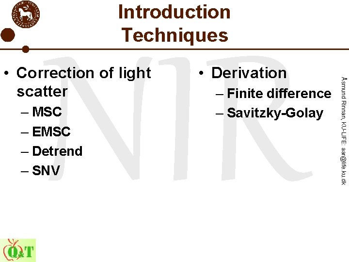 Introduction Techniques – MSC – EMSC – Detrend – SNV • Derivation – Finite