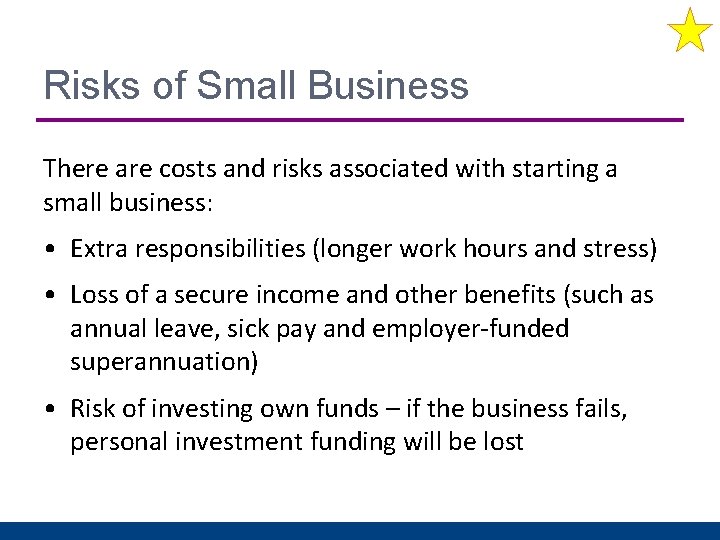 Risks of Small Business There are costs and risks associated with starting a small