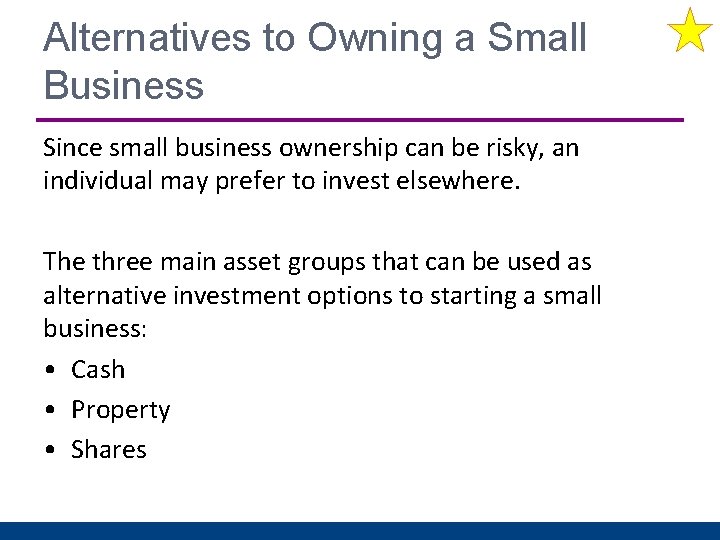Alternatives to Owning a Small Business Since small business ownership can be risky, an