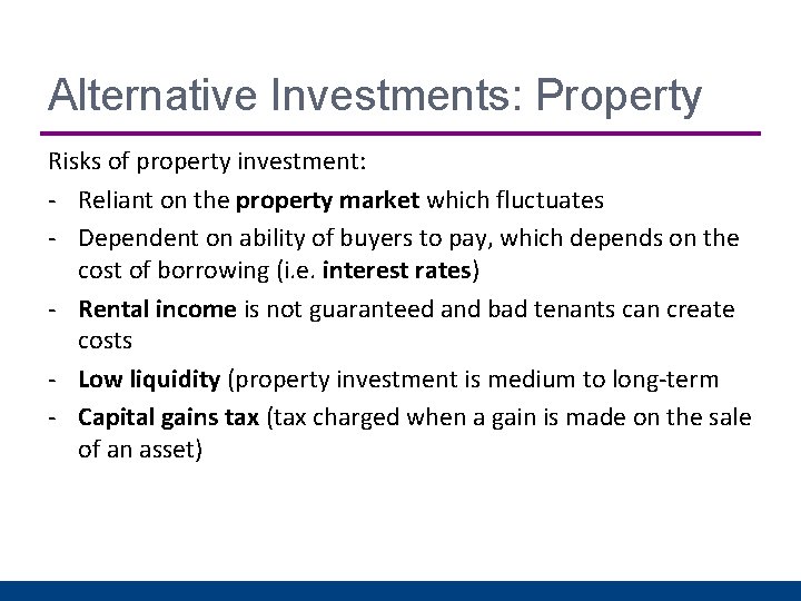 Alternative Investments: Property Risks of property investment: - Reliant on the property market which