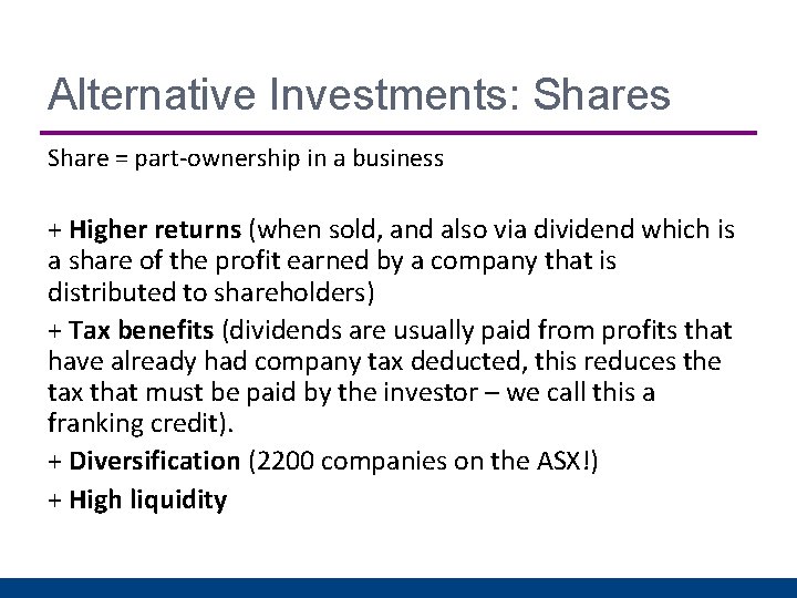 Alternative Investments: Shares Share = part-ownership in a business + Higher returns (when sold,