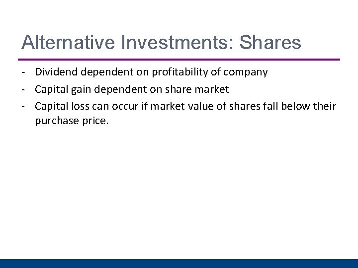 Alternative Investments: Shares - Dividend dependent on profitability of company - Capital gain dependent