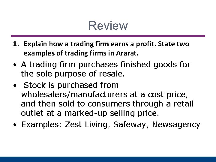 Review 1. Explain how a trading firm earns a profit. State two examples of