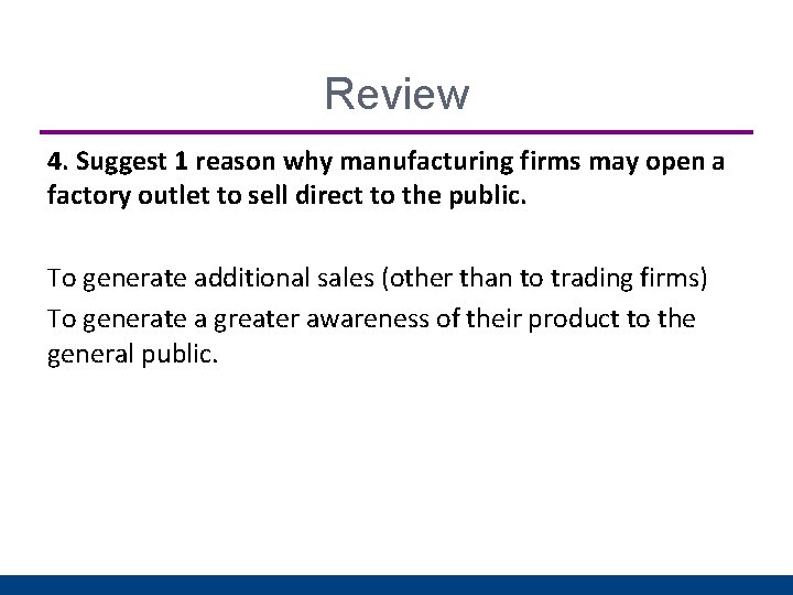 Review 4. Suggest 1 reason why manufacturing firms may open a factory outlet to