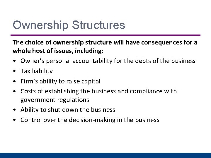 Ownership Structures The choice of ownership structure will have consequences for a whole host