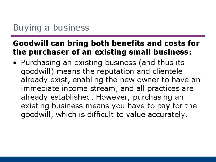 Buying a business Goodwill can bring both benefits and costs for the purchaser of