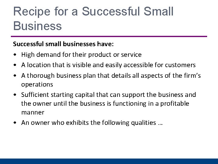 Recipe for a Successful Small Business Successful small businesses have: • High demand for