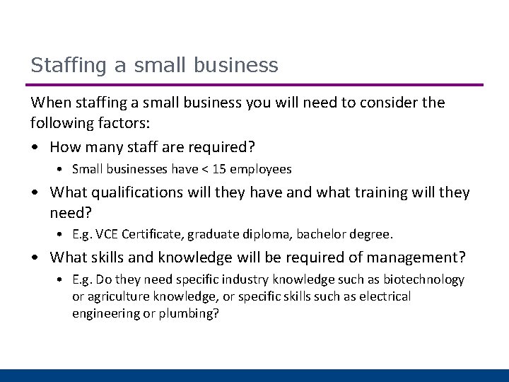 Staffing a small business When staffing a small business you will need to consider