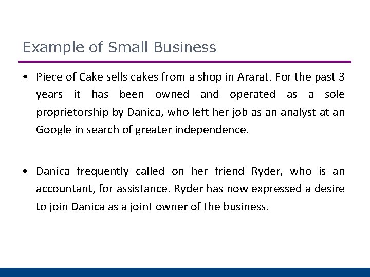 Example of Small Business • Piece of Cake sells cakes from a shop in