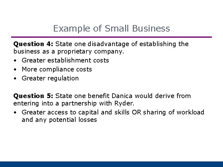 Example of Small Business Question 4: State one disadvantage of establishing the business as