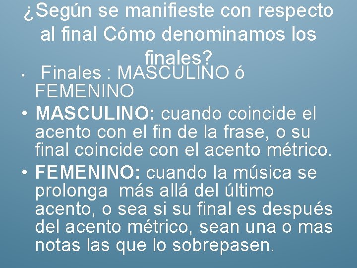 ¿Según se manifieste con respecto al final Cómo denominamos los finales? Finales : MASCULINO