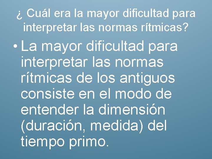 ¿ Cuál era la mayor dificultad para interpretar las normas rítmicas? • La mayor