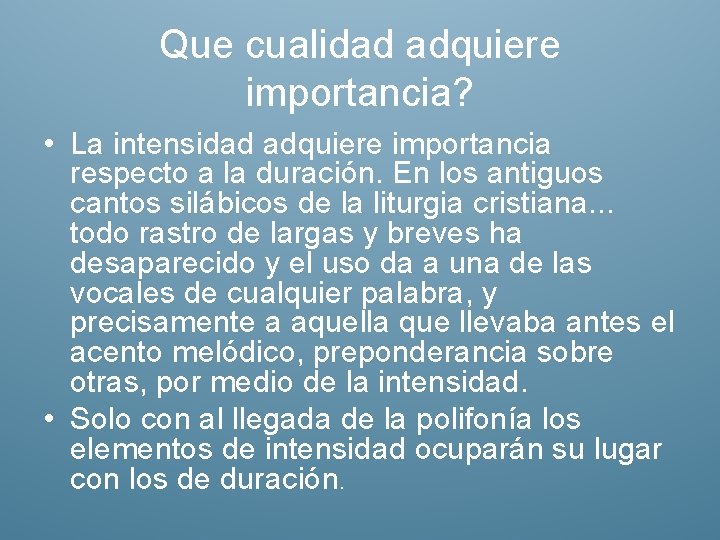 Que cualidad adquiere importancia? • La intensidad adquiere importancia respecto a la duración. En