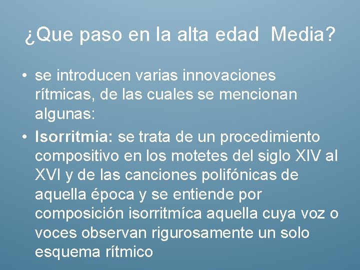 ¿Que paso en la alta edad Media? • se introducen varias innovaciones rítmicas, de