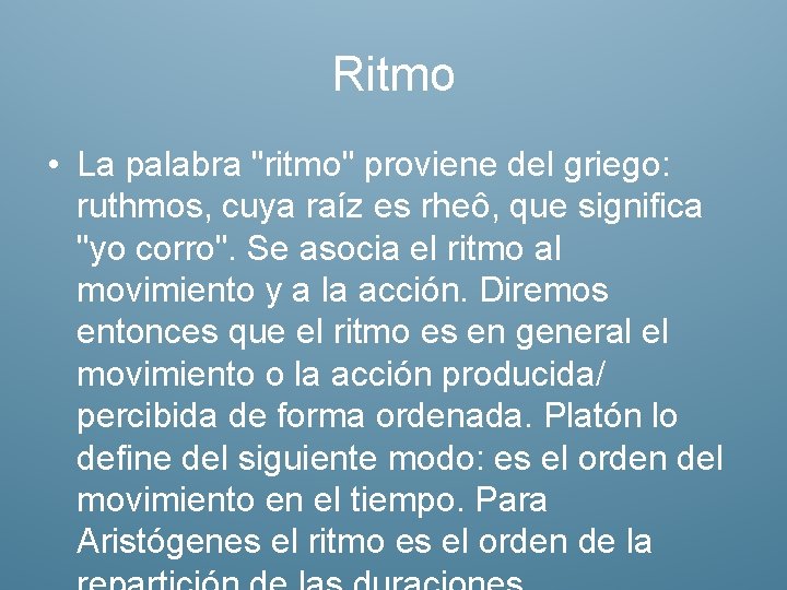 Ritmo • La palabra "ritmo" proviene del griego: ruthmos, cuya raíz es rheô, que