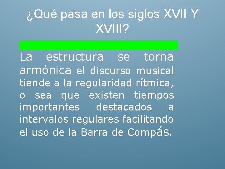 ¿Qué pasa en los siglos XVII Y XVIII? La estructura se torna armónica el