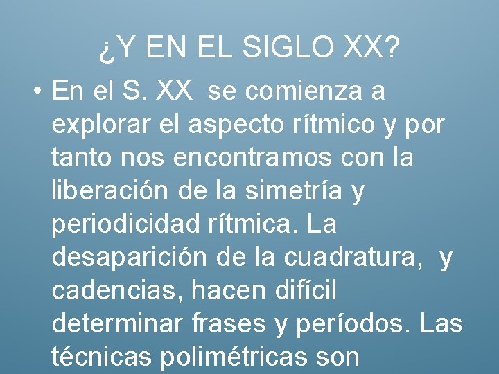 ¿Y EN EL SIGLO XX? • En el S. XX se comienza a explorar