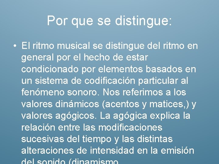 Por que se distingue: • El ritmo musical se distingue del ritmo en general