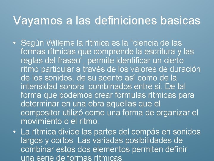 Vayamos a las definiciones basicas • Según Willems la rítmica es la “ciencia de