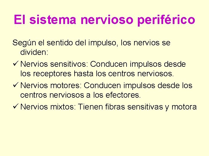 El sistema nervioso periférico Según el sentido del impulso, los nervios se dividen: ü