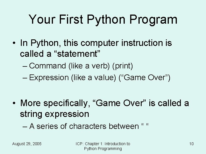 Your First Python Program • In Python, this computer instruction is called a “statement”