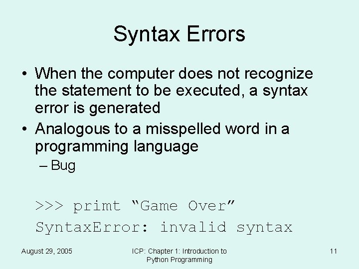 Syntax Errors • When the computer does not recognize the statement to be executed,