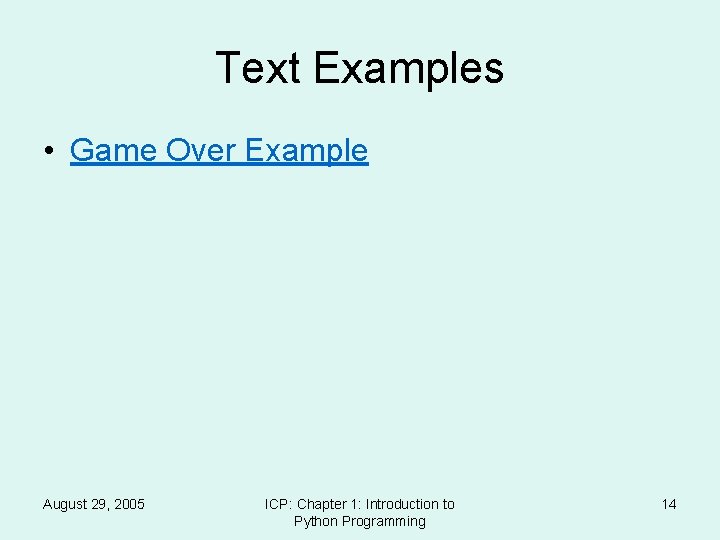 Text Examples • Game Over Example August 29, 2005 ICP: Chapter 1: Introduction to