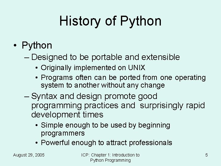 History of Python • Python – Designed to be portable and extensible • Originally