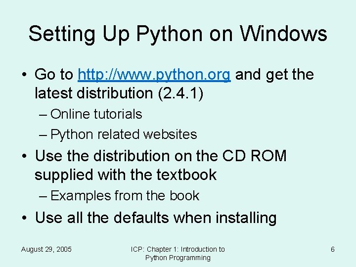 Setting Up Python on Windows • Go to http: //www. python. org and get