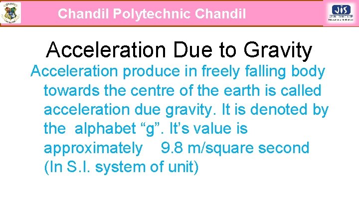 Chandil Polytechnic Chandil Acceleration Due to Gravity Acceleration produce in freely falling body towards